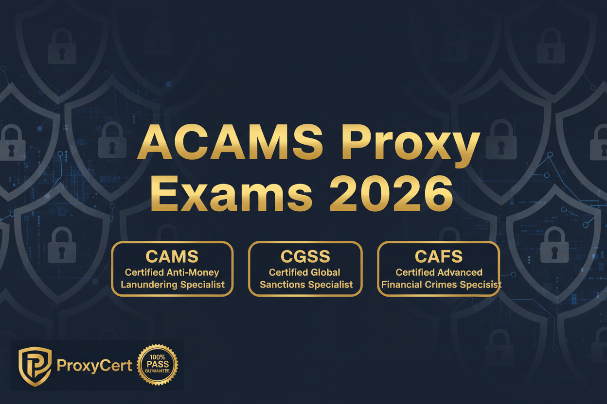 ACAMS Proxy Exams 2026 | CAMS, CGSS, CAFS & More | ProxyCert