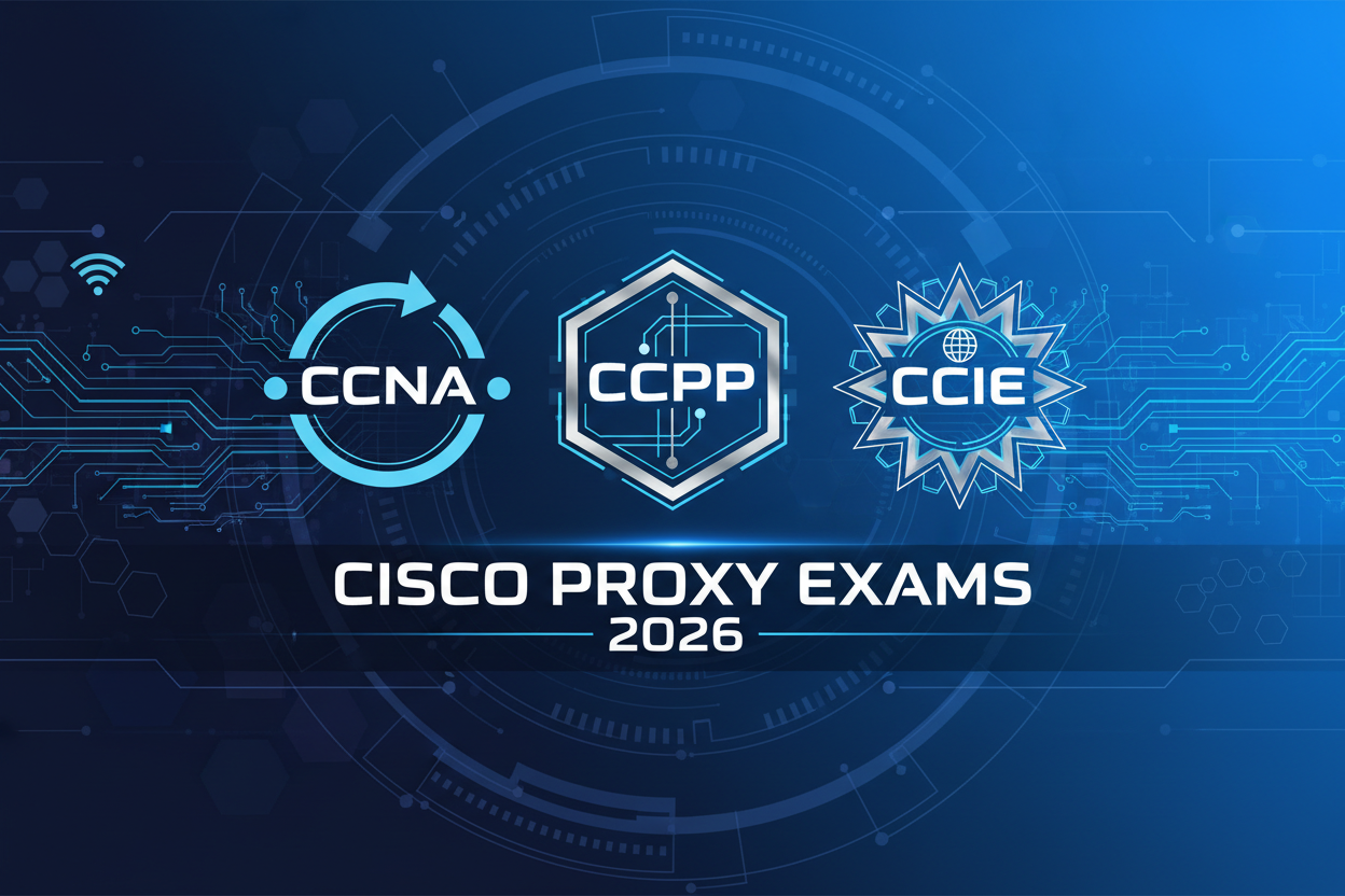 Cisco Proxy Exams 2026 - CCNA, CCNP, CCIE | ProxyCert