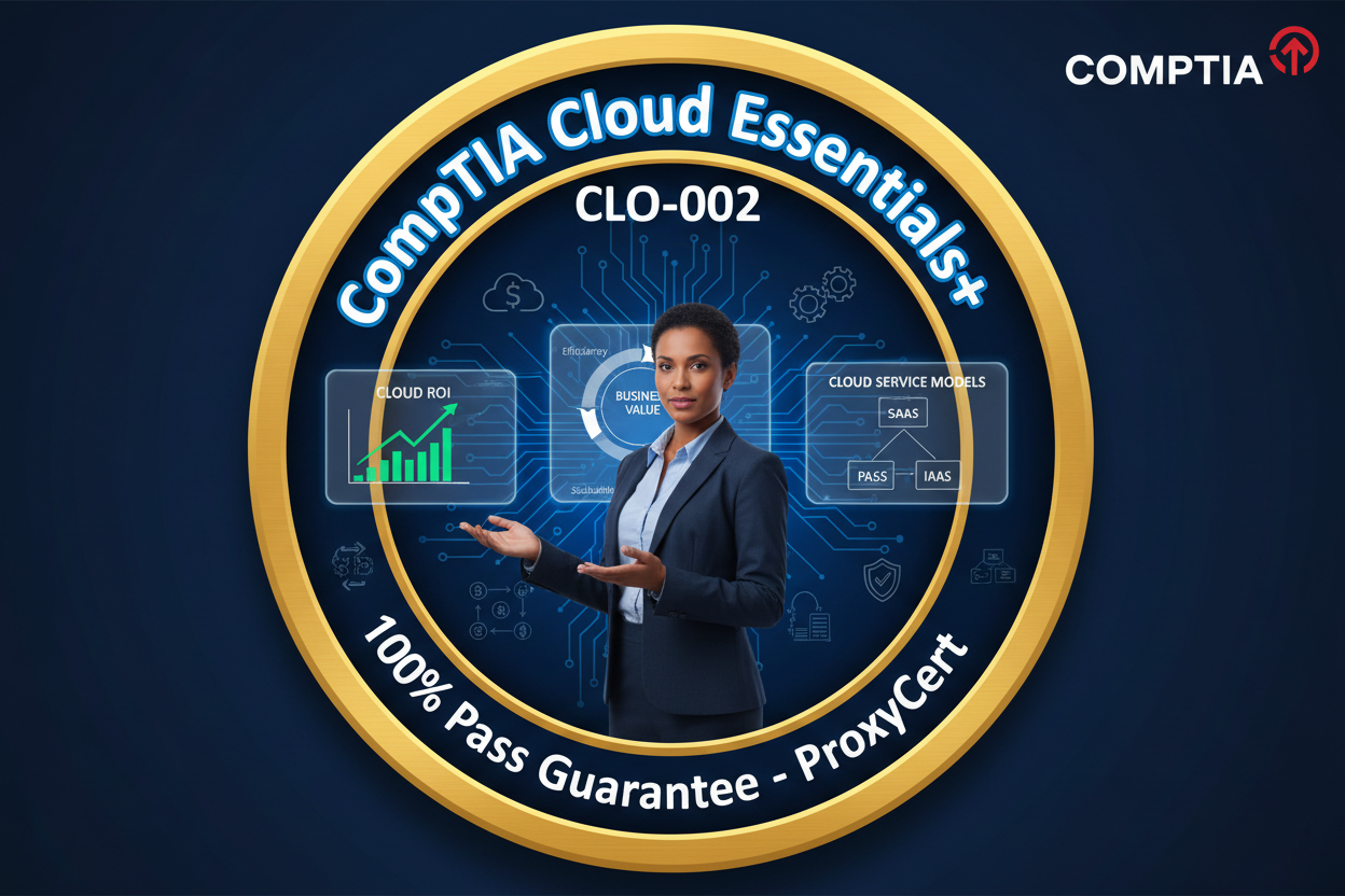 CompTIA Cloud Essentials+ CLO-002 Certification - 100% Pass Guarantee
