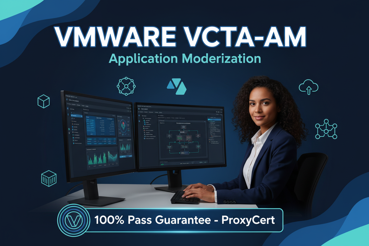 VMware VCTA-AM Application Modernization Proxy Exam - Pay After Pass - ProxyCert