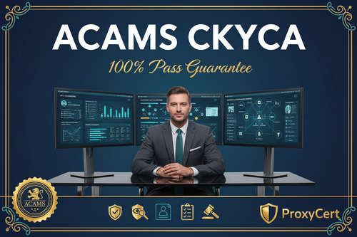 ACAMS CKYCA Certified Know Your Customer Associate Proxy Exam - 100% Pass Guarantee - ProxyCert