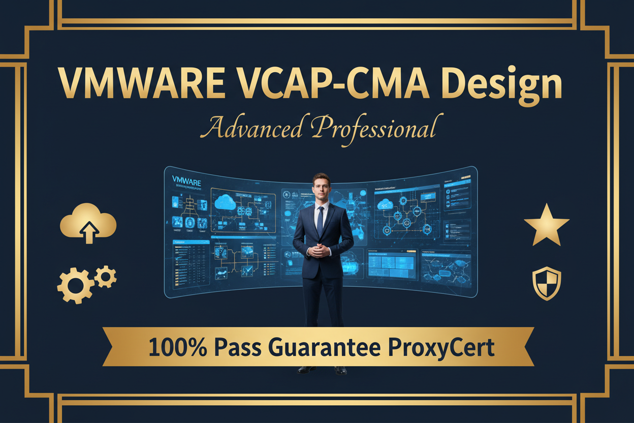 VMware VCAP-CMA Design Cloud Management Automation Proxy Exam - Pay After Pass - ProxyCert