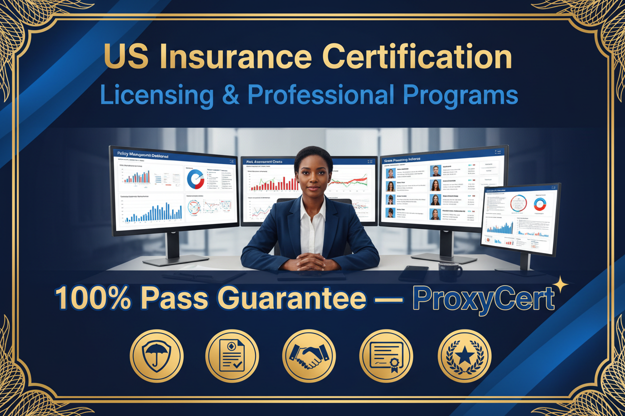 US Insurance Certification Proxy Exam Service — ProxyCert 100% Pass Guarantee