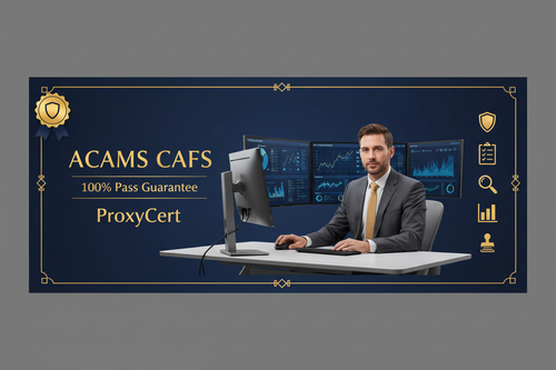 ACAMS CAFS Certified AML and Fraud Specialist Proxy Exam - 100% Pass Guarantee - ProxyCert