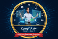 CompTIA A+ Core 1 & Core 2 Certification - 100% Pass Guarantee