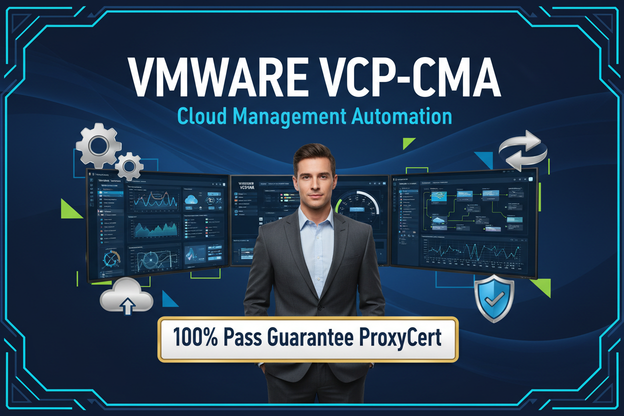 VMware VCP-CMA Cloud Management and Automation Proxy Exam - Pay After Pass - ProxyCert